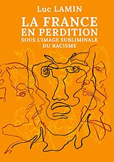 eBook (epub) La France en perdition sous l'image subliminale du racisme de Luc Lamin