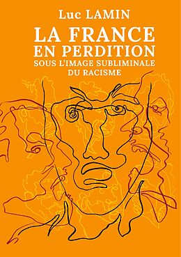 eBook (epub) La France en perdition sous l'image subliminale du racisme de Luc Lamin