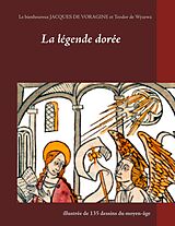 eBook (epub) La légende dorée illustrée de 135 dessins du moyen-âge de Jacques Voragine, Teodor De Wyzewa