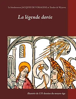 E-Book (epub) La légende dorée illustrée de 135 dessins du moyen-âge von Jacques Voragine, Teodor De Wyzewa
