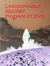 E-Book (epub) L'incroyable secret d'Adam et Ève von Jp Bernadin