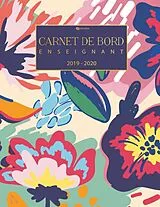 Kartonierter Einband Carnet de Bord Enseignant - Planificateur des Enseignants Août 2019 - Juillet 2020 - Carnet de Notes et Agenda Scolaire von El Fintera
