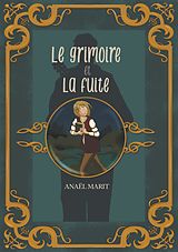 E-Book (epub) Le grimoire et la fuite von Anaël Marit