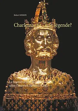 E-Book (epub) Charlemagne - une légende? von Robert Soisson