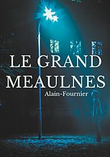 eBook (epub) Le Grand Meaulnes de Henri Alain-Fournier, Henri-Alban Alain-Fournier