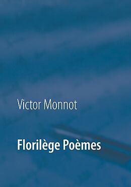 eBook (epub) Florilège Poèmes de Victor Monnot