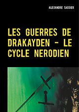 eBook (epub) Les Guerres de Drakayden - Le Cycle Nerodien de Alexandre Sassier