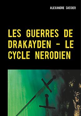 E-Book (epub) Les Guerres de Drakayden - Le Cycle Nerodien von Alexandre Sassier