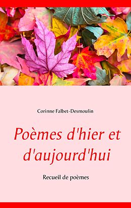 eBook (epub) Poèmes d'hier et d'aujourd'hui de Corinne Falbet-Desmoulin