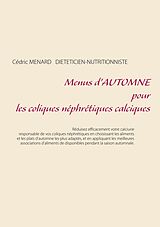 E-Book (epub) Menus d'automne pour les coliques néphrétiques calciques von Cédric Ménard