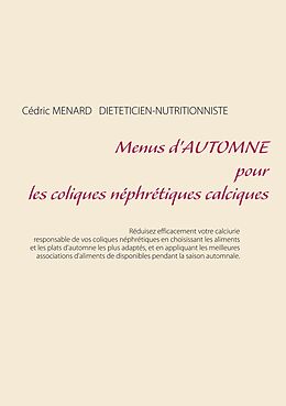 E-Book (epub) Menus d'automne pour les coliques néphrétiques calciques von Cédric Ménard