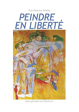 eBook (epub) Peindre en liberté n°1 de Yves Desvaux Veeska