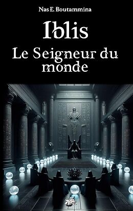 eBook (epub) Iblis, le Seigneur du monde de Nas E. Boutammina