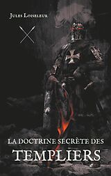 eBook (epub) La doctrine secrète des templiers de Jules Loiseleur