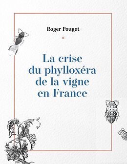 eBook (epub) La crise du phylloxéra de la vigne en France de Roger Pouget