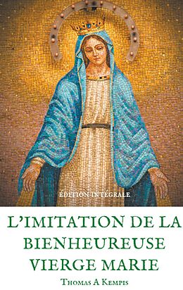 eBook (epub) L'imitation de la bienheureuse Vierge Marie de Thomas A. Kempis