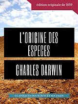 eBook (epub) Charles Darwin : L'Origine des espèces au moyen de la sélection naturelle ou La préservation des races favorisées dans la lutte pour la vie de Charles Darwin