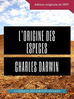 E-Book (epub) Charles Darwin : L'Origine des espèces au moyen de la sélection naturelle ou La préservation des races favorisées dans la lutte pour la vie von Charles Darwin