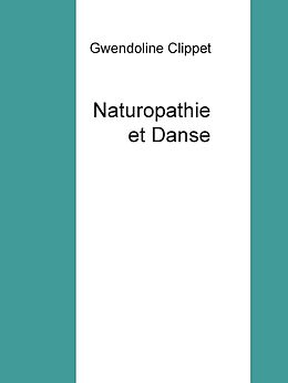 E-Book (epub) Naturopathie et Danse von Gwendoline Clippet