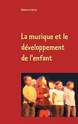 eBook (epub) La musique et le développement de l'enfant de Delphine Chabrier
