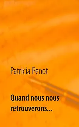 E-Book (epub) Quand nous nous retrouverons... von Patricia Penot