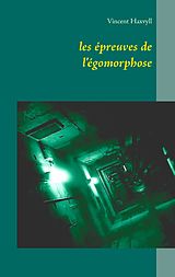 eBook (epub) les épreuves de l'égomorphose de Vincent Haxvyll