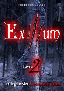 E-Book (epub) Exilium - Livre 2 : Les legs noirs (deuxième partie) von Frédéric Bellec