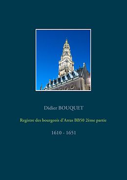E-Book (epub) Registre des bourgeois d'Arras BB50 2ème partie - 1610-1651 von Didier Bouquet