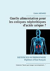 eBook (epub) Quelle alimentation pour les coliques néphrétiques d'acide urique ? de Cédric Menard