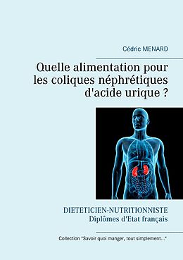 eBook (epub) Quelle alimentation pour les coliques néphrétiques d'acide urique ? de Cédric Menard