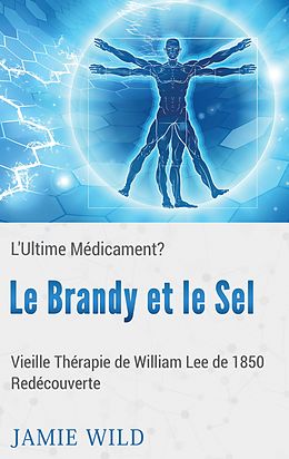 eBook (epub) Le Brandy et le Sel - L'Ultime Médicament? de Janie Wild