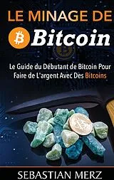 E-Book (epub) Le Minage De Bitcoin 101 von Sebastian Merz