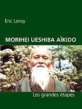 E-Book (epub) MORIHEI UESHIBA ET L'AÏKIDO von Eric Leroy