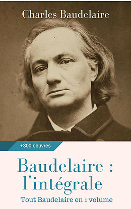 eBook (epub) Baudelaire : l'intégrale des oeuvres de Charles Baudelaire