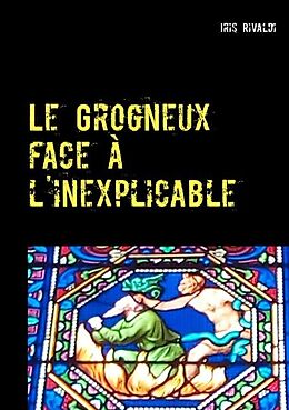 Couverture cartonnée Le Grogneux face à l'inexplicable de Iris Rivaldi