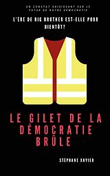 eBook (epub) Le gilet de la démocratie brûle de Stéphane Xavier