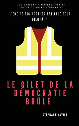 eBook (epub) Le gilet de la démocratie brûle de Stéphane Xavier