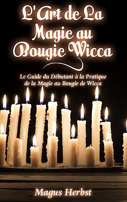 eBook (epub) L'Art de La Magie au Bougie Wicca de Magus Herbst
