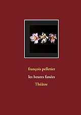 eBook (epub) Les heures fanées de François Pelletier