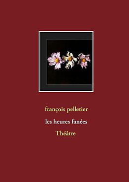 eBook (epub) Les heures fanées de François Pelletier