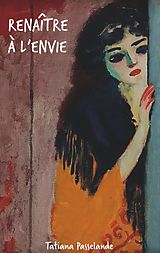 eBook (epub) Renaître à l'envie de Tatiana Passelande