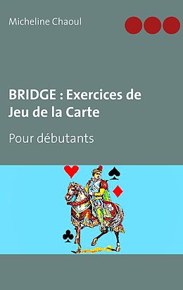 eBook (epub) BRIDGE : Exercices de Jeu de la Carte de Micheline Chaoul