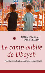 eBook (epub) Le camp oublié de Dbayeh de Nathalie Duplan et Valérie Raulin