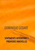 E-Book (epub) Sentiments Intemporels Premières Nouvelles von Dominique Godart
