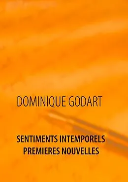 E-Book (epub) Sentiments Intemporels Premières Nouvelles von Dominique Godart