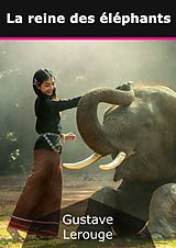 E-Book (epub) La reine des éléphants von Gustave Lerouge