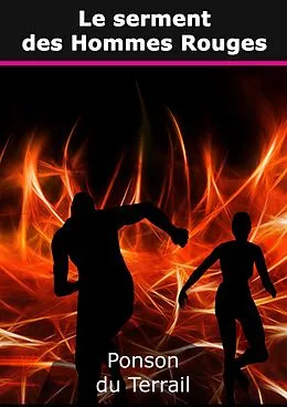 E-Book (epub) Le serment des Hommes Rouges von Pierre-Alexis Ponson Du Terrail