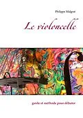 E-Book (epub) Le violoncelle von Philippe Malgrat