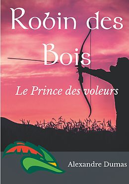 E-Book (epub) Robin des Bois, le Prince des voleurs (texte intégral) von Alexandre Dumas