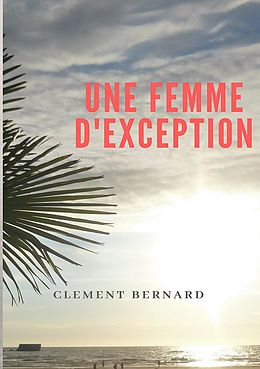 E-Book (epub) Une femme d'exception von Clément Bernard